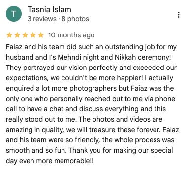Google review from Tasnia Islam: Mehndi and Nikkah photography exceeded expectations, with memories to treasure forever
